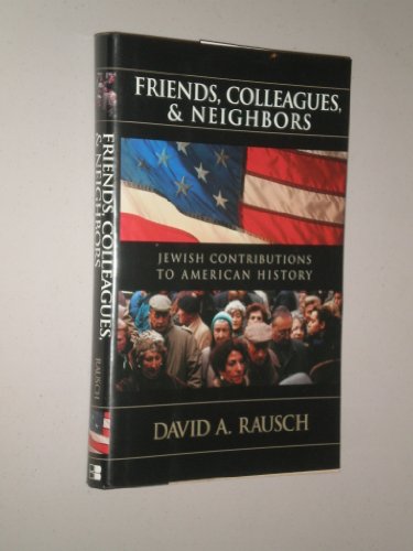 9780801011191: Friends, Colleagues, and Neighbors: Jewish Contributions to American History