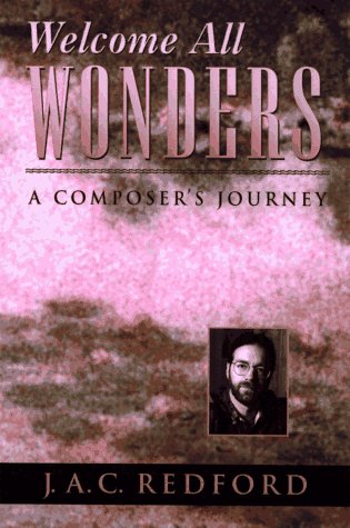 Imagen de archivo de Welcome All Wonders: A Composer's Journey a la venta por Jenson Books Inc