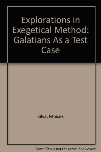 

Explorations in Exegetical Method: Galatians As a Test Case