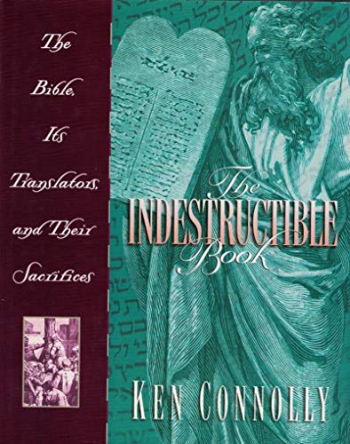 Stock image for The Indestructible Book: The Story of the Bible and the Sacrifices of Its English Translators for sale by ThriftBooks-Reno