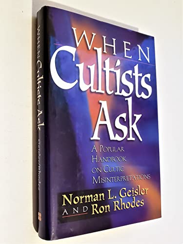 Stock image for When Cultists Ask : A Popular Handbook on Cultic Misinterpretations for sale by Better World Books