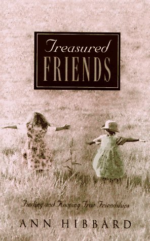 Stock image for Treasured Friends: Finding and Keeping True Friendships for sale by Wonder Book