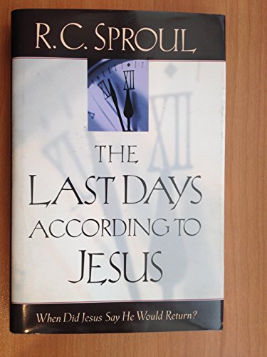 The Last Days According to Jesus (9780801011719) by Sproul, R. C.
