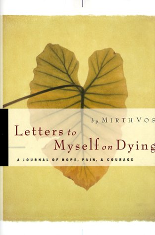 Beispielbild fr Letters to Myself on Dying: A Journal of Hope, Pain, and Courage zum Verkauf von Gulf Coast Books