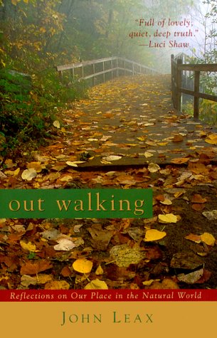 Out Walking: Reflections on Our Place in the Natural World (9780801011979) by Leax, John