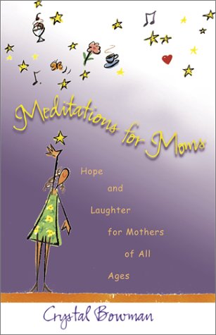 Beispielbild fr Meditations for Moms : Hope and Laughter for Mothers of All Ages zum Verkauf von Better World Books: West