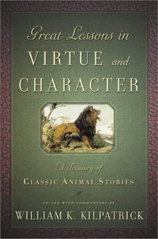 Beispielbild fr Great Lessons in Virtue and Character: A Treasury of Classic Animal Stories zum Verkauf von SecondSale