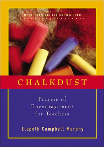 Imagen de archivo de Chalkdust: Prayers of Encouragement for Teachers a la venta por SecondSale