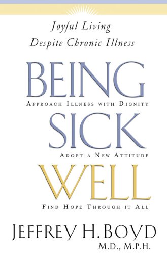 Stock image for Being Sick Well: Joyful Living Despite Chronic Illness for sale by SecondSale