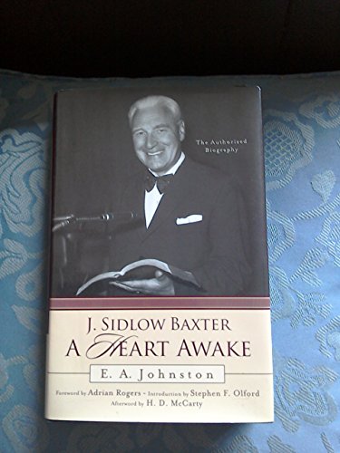 J. Sidlow Baxter: A Heart Awake: The Authorized Biography (9780801012747) by Johnston, E. A.