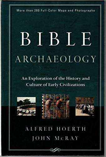 Imagen de archivo de Bible Archaeology: An Exploration of the History And Culture of Early Civilizations a la venta por Goodwill