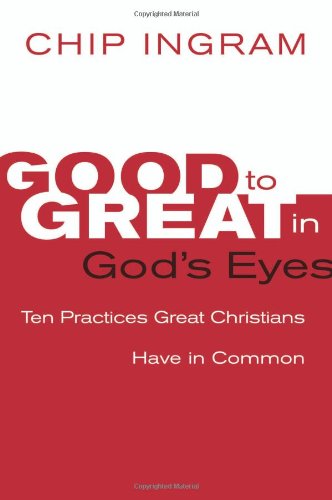 Beispielbild fr Good to Great in God's Eyes: 10 Practices Great Christians Have in Common zum Verkauf von Gulf Coast Books