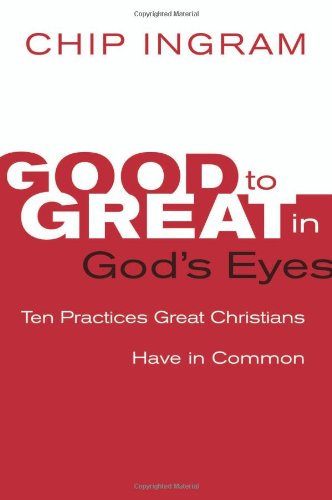 Stock image for Good to Great in God's Eyes: 10 Practices Great Christians Have in Common for sale by Gulf Coast Books