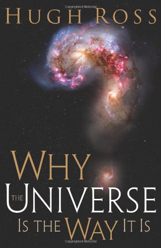Why the Universe Is the Way It Is (9780801013041) by Ross, Hugh