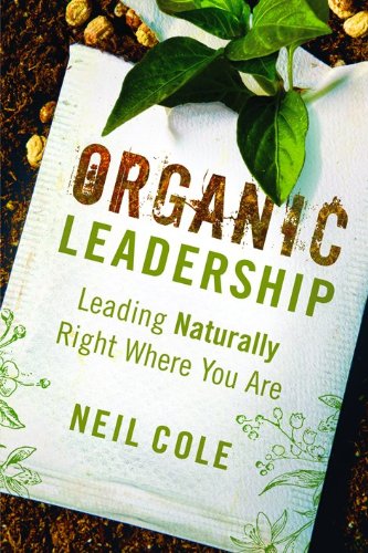 Imagen de archivo de Organic Leadership: Leading Naturally Right Where You Are a la venta por ThriftBooks-Reno