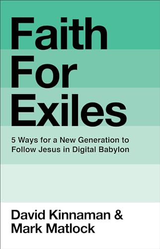 Beispielbild fr Faith for Exiles : Five Ways to Help Young Christians Be Resilient, Follow Jesus, and Live Differently in Digital Babylon zum Verkauf von Better World Books