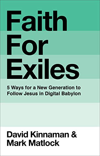 Stock image for Faith for Exiles: 5 Proven Ways to Help a New Generation Follow Jesus and Thrive in Digital Babylon for sale by Monster Bookshop
