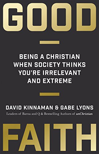 Beispielbild fr Good Faith: Being a Christian When Society Thinks You're Irrelevant and Extreme zum Verkauf von Wonder Book