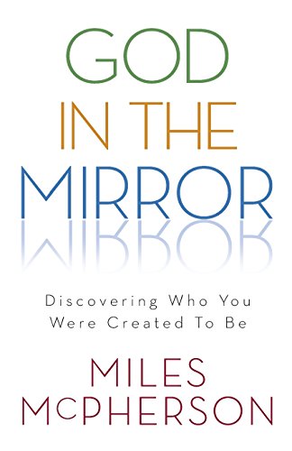 Beispielbild fr God in the Mirror : Discovering Who You Were Created to Be zum Verkauf von Better World Books