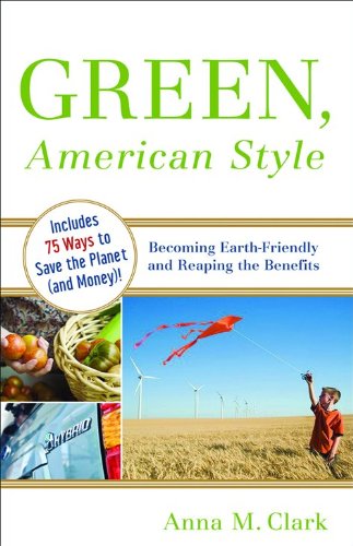 Beispielbild fr Green, American Style: Becoming Earth-Friendly and Reaping the Benefits zum Verkauf von Wonder Book