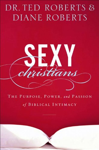 Beispielbild fr Sexy Christians: The Purpose, Power, and Passion of Biblical Intimacy zum Verkauf von SecondSale