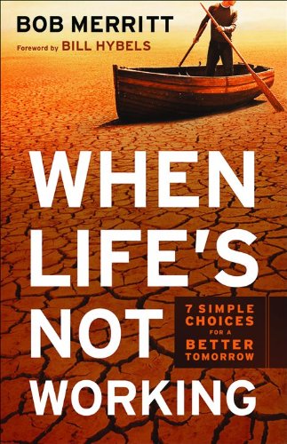 9780801013782: When Life's Not Working: Strategies for Intentional Living: 7 Simple Choices for a Better Tomorrow