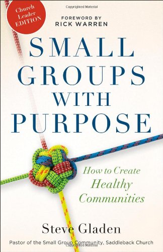 9780801013799: Small Groups with Purpose: How to Create Healthy Communities