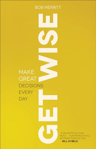 Stock image for Get Wise: Make Great Decisions Every Day for sale by SecondSale