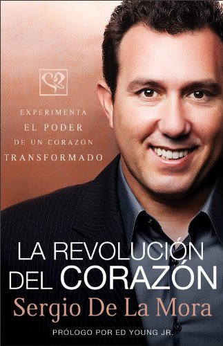 Stock image for La revolución del corazón: Experimenta el poder de un corazón transformado (Spanish Edition) [Hardcover] De La Mora, Sergio for sale by Mycroft's Books