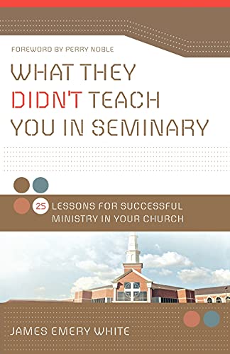 Imagen de archivo de What They Didn't Teach You in Seminary: 25 Lessons for Successful Ministry in Your Church a la venta por SecondSale