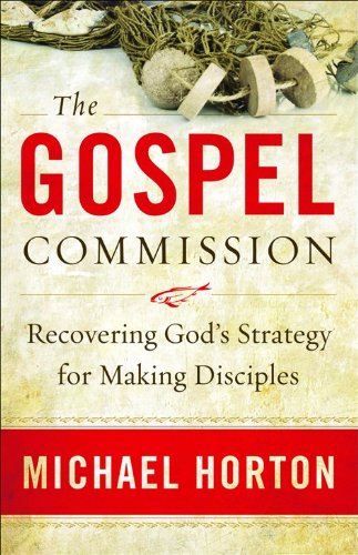 Gospel Commission, The: Recovering God's Strategy for Making Disciples (9780801013898) by Horton, Michael