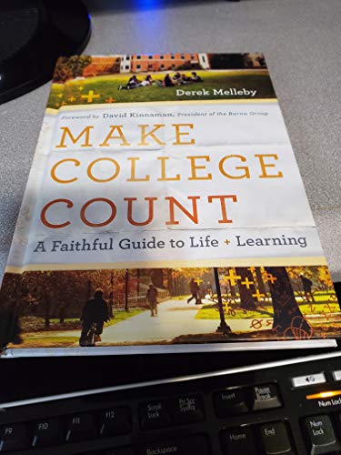 Stock image for Make College Count: A Faithful Guide to Life and Learning for sale by Orion Tech