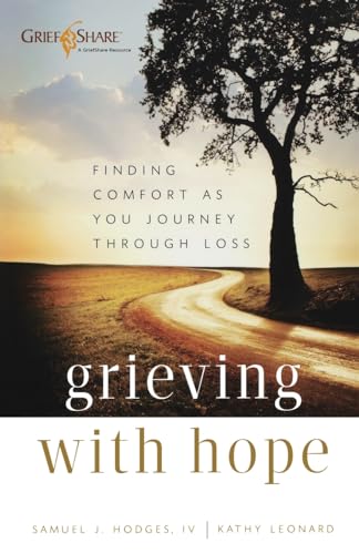 Imagen de archivo de Grieving with Hope: Finding Comfort as You Journey Through Loss (Practical, Warm, and Compassionate Encouragement for Those Facing Grief - A Thoughtful Sympathy Gift) a la venta por Book Outpost