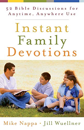 Beispielbild fr Instant Family Devotions : 52 Bible Discussions for Anytime, Anywhere Use zum Verkauf von Better World Books