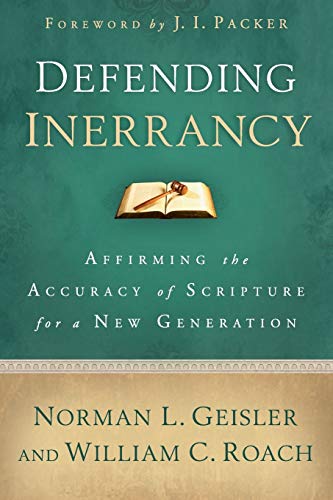 Defending Inerrancy: Affirming the Accuracy of Scripture for a New Generation (9780801014345) by Norman L. Geisler; Roach, William C.