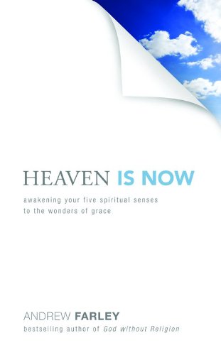 Beispielbild fr Heaven Is Now: Awakening Your Five Spiritual Senses to the Wonders of Grace zum Verkauf von SecondSale
