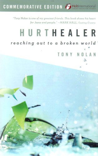 Hurt Healer: Reaching Out To A Broken World (9780801014437) by Nolan, Tony