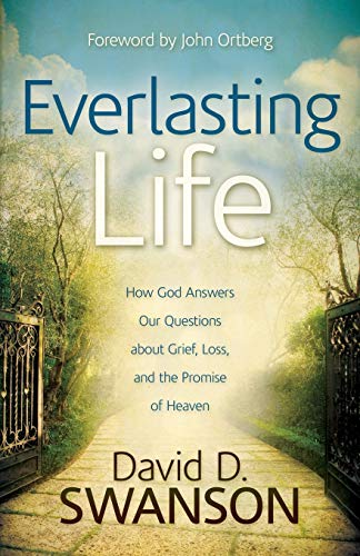 Beispielbild fr Everlasting Life : How God Answers Our Questions about Grief, Loss, and the Promise of Heaven zum Verkauf von Better World Books