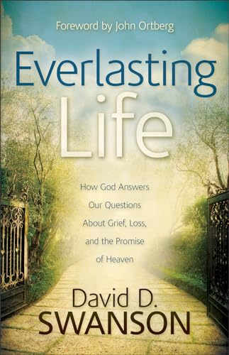 Stock image for Everlasting Life: How God Answers Our Questions About Grief, Loss, And The Promise Of Heaven for sale by ZBK Books