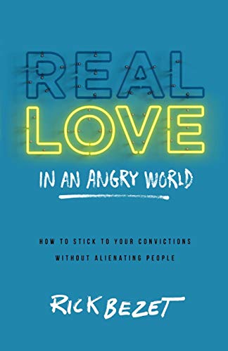 Beispielbild fr Real Love in an Angry World: How to Stick to Your Convictions without Alienating People zum Verkauf von Your Online Bookstore