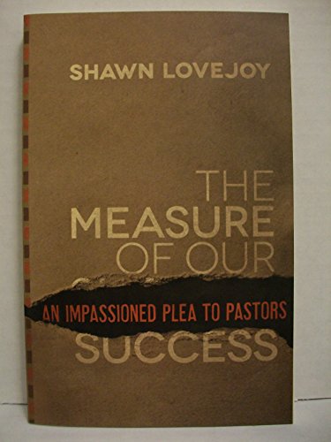 Stock image for The Measure of Our Success: An Impassioned Plea to Pastors for sale by Windows Booksellers