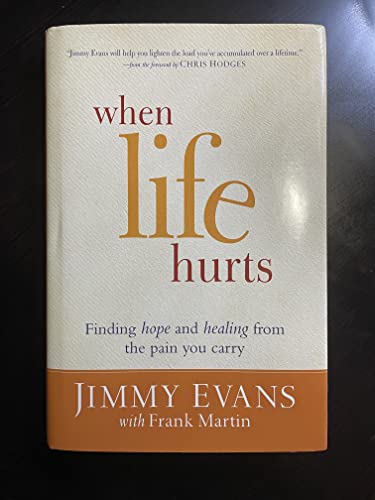 Stock image for When Life Hurts: Finding Hope and Healing from the Pain You Carry for sale by Goodwill of Colorado