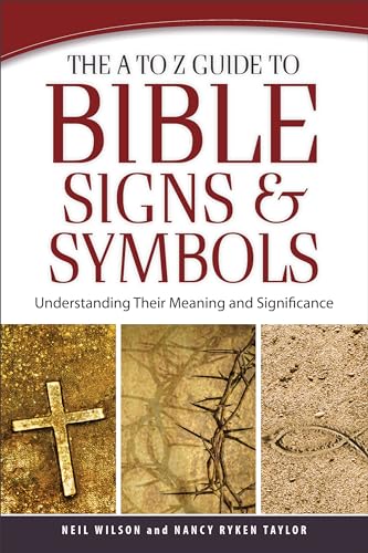 9780801014796: The A to Z Guide to Bible Signs and Symbols: Understanding Their Meaning and Significance
