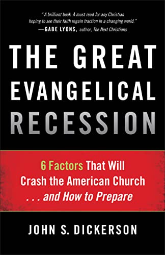 Stock image for The Great Evangelical Recession: 6 Factors That Will Crash the American Church.and How to Prepare for sale by Reliant Bookstore