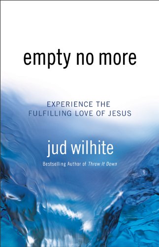 Beispielbild fr Empty No More : Experience the Fulfilling Love of Jesus zum Verkauf von Better World Books