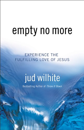 Stock image for Empty No More: Experience The Fulfilling Love Of Jesus for sale by Gulf Coast Books