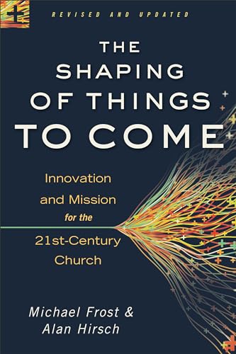 Beispielbild fr The Shaping of Things to Come: Innovation and Mission for the 21st-Century Church zum Verkauf von SecondSale
