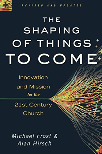 Stock image for The Shaping of Things to Come: Innovation and Mission for the 21st-Century Church for sale by SecondSale