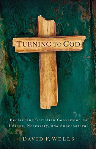 Imagen de archivo de Turning to God: Reclaiming Conversion As Unique, Necessary, and Supernatural a la venta por Better World Books