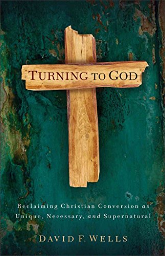 Stock image for Turning to God: Reclaiming Conversion As Unique, Necessary, and Supernatural for sale by Better World Books